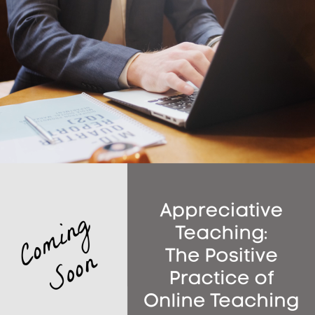 Appreciative Teaching The Positive Practice of Online Teaching